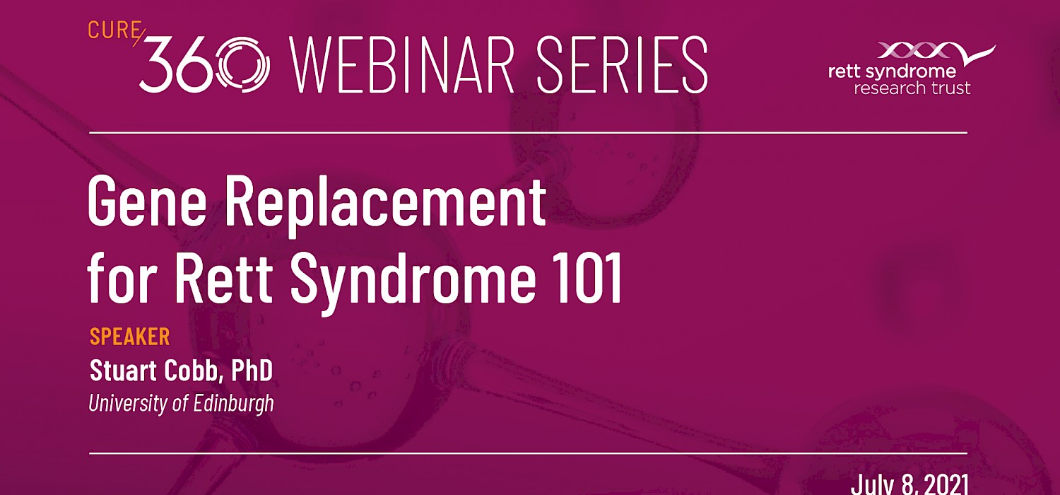 Cure 360 Webinar Series: Gene Replacement for Rett Syndrome 101
