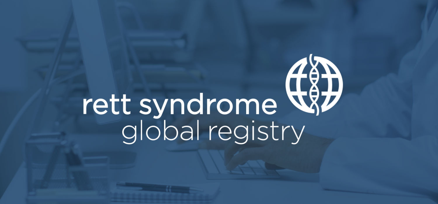 Imagine Revolutionizing Your Child’s Clinical Care – Introducing the Rett Syndrome Global Registry